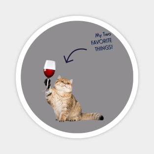 CATS AND WINE! MY TWO FAVORITE THINGS. Magnet